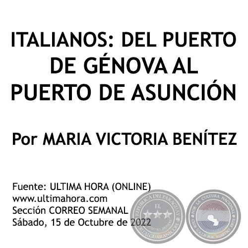 ITALIANOS: DEL PUERTO DE GÉNOVA AL PUERTO DE ASUNCIÓN - Por MARIA VICTORIA BENÍTEZ MARTÍNEZ - Sábado, 15 de Octubre de 2022